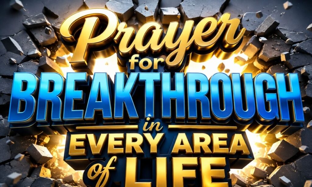 Prayer for Breakthrough in Every Area of Life