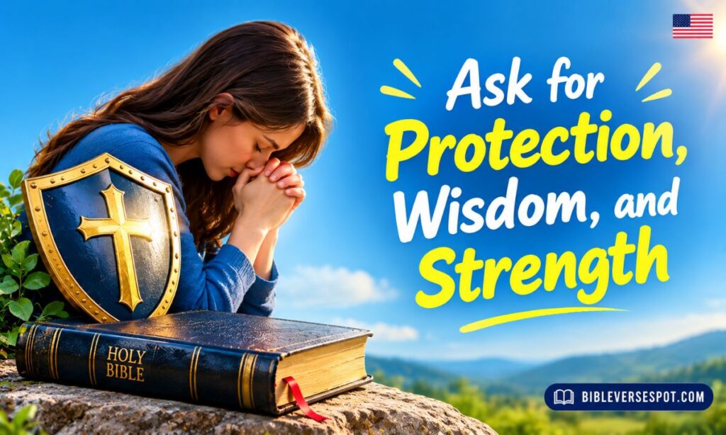 Ask for Protection, Wisdom, and Strength
