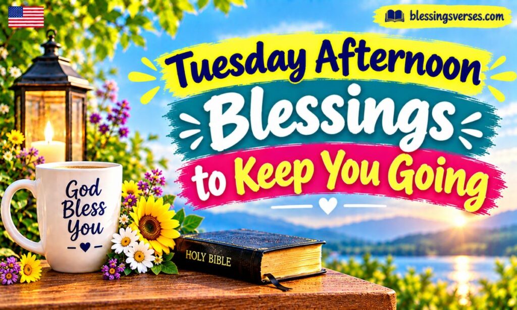 Tuesday Afternoon Blessings to Keep You Going