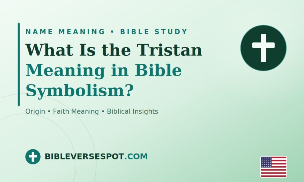 What Is the Tristan Meaning in Bible Symbolism