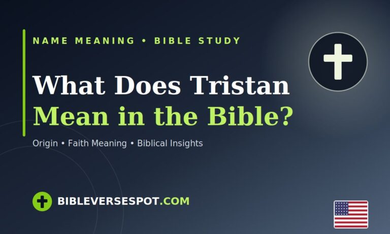 What Does Tristan Mean in the Bible verses Origin, Faith Meaning, and Biblical Insights 